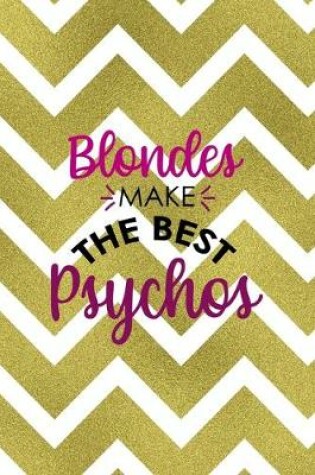 Cover of Blondes Make The Best Psychos