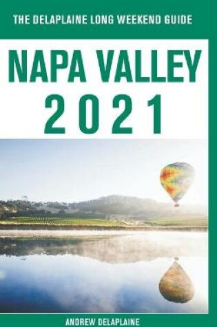 Cover of Napa Valley - The Delaplaine 2021 Long Weekend Guide