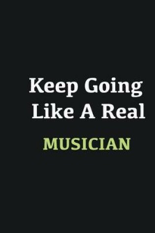 Cover of Keep Going Like a Real Musician