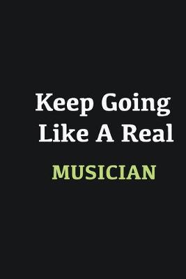 Book cover for Keep Going Like a Real Musician