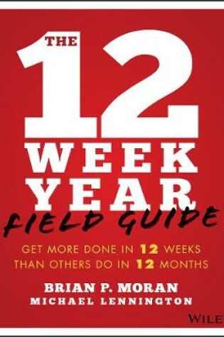 The 12 Week Year Field Guide