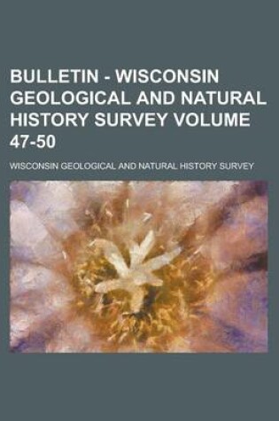 Cover of Bulletin - Wisconsin Geological and Natural History Survey Volume 47-50