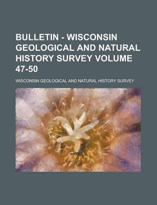 Book cover for Bulletin - Wisconsin Geological and Natural History Survey Volume 47-50