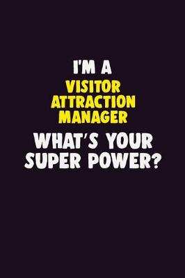 Book cover for I'M A Visitor Attraction Manager, What's Your Super Power?