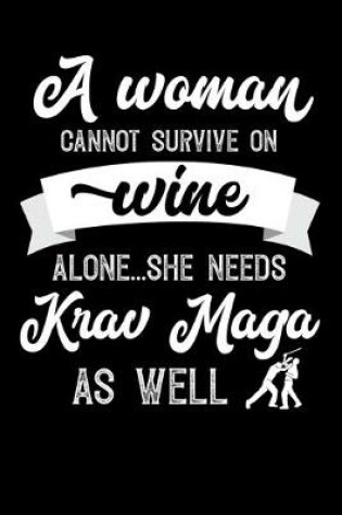 Cover of A Woman Cannot Survive On Wine Alone She Needs Krav Maga As Well