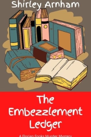 Cover of The Embezzlement Ledger