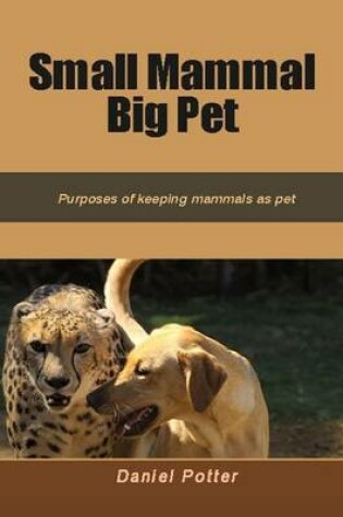 Cover of Small Mammal Big Pet