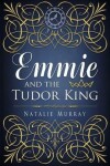 Book cover for Emmie and the Tudor King