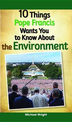 Book cover for 10 Things Pope Francis Wants You to Know about the Environment