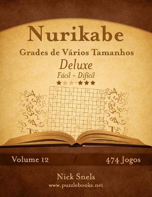 Book cover for Nurikabe Grades de Vários Tamanhos Deluxe - Fácil ao Difícil - Volume 12 - 474 Jogos