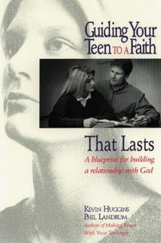 Cover of Guiding Your Teen to a Faith That Lasts