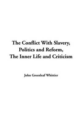 Book cover for The Conflict with Slavery, Politics and Reform, the Inner Life and Criticism