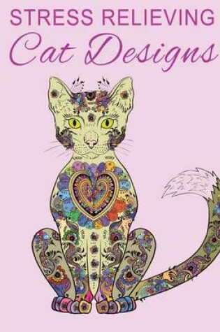 Cover of Stress Relieving Cat Designs