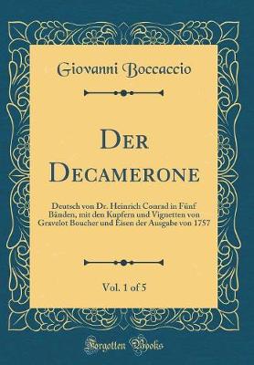 Book cover for Der Decamerone, Vol. 1 of 5: Deutsch von Dr. Heinrich Conrad in Fünf Bänden, mit den Kupfern und Vignetten von Gravelot Boucher und Eisen der Ausgabe von 1757 (Classic Reprint)