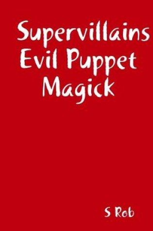 Cover of Supervillains Evil Puppet Magick