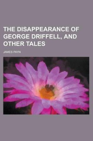 Cover of The Disappearance of George Driffell, and Other Tales