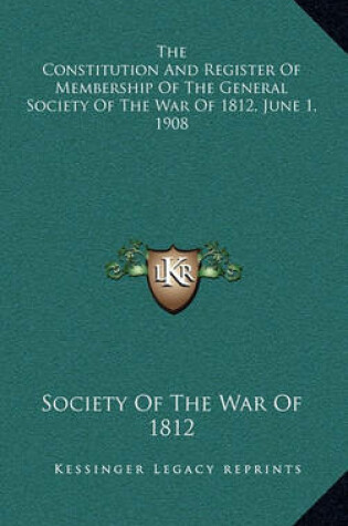 Cover of The Constitution and Register of Membership of the General Society of the War of 1812, June 1, 1908