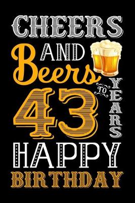 Book cover for Cheers And Beers To 43 Years Happy Birthday