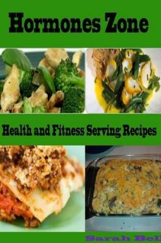 Cover of Hormones Zone : Health and Fitness Serving Recipes