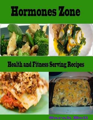 Book cover for Hormones Zone : Health and Fitness Serving Recipes