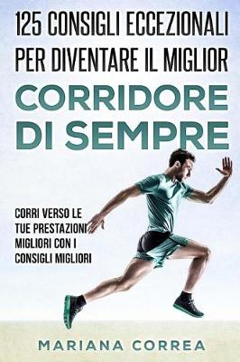 Book cover for 125 Consigli Eccezionali Per Diventare Il Miglior Corridore Di Sempre