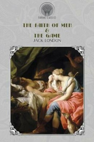 Cover of The Faith of Men & The Game