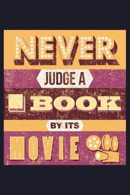 Book cover for Never Judge a Book by Its Movie