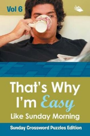 Cover of That's Why I'm Easy Like Sunday Morning Vol 6