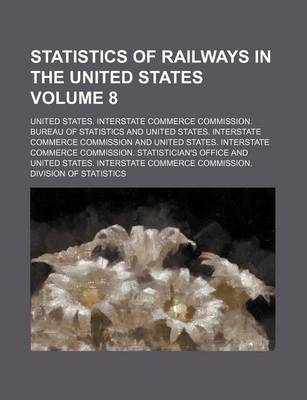 Book cover for Statistics of Railways in the United States Volume 8