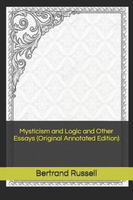 Book cover for Mysticism and Logic and Other Essays (Original Annotated Edition)