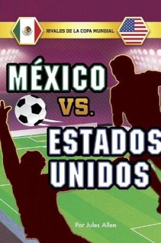 Cover of México vs. Estados Unidos