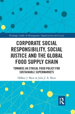 Cover of Corporate Social Responsibility, Social Justice and the Global Food Supply Chain