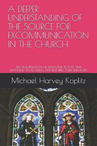 Cover of A Deeper Understanding of the Source for Excommunication in the Church