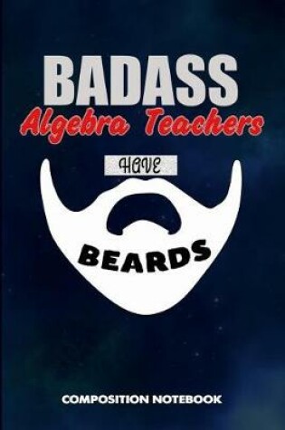 Cover of Badass Algebra Teachers Have Beards