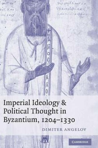 Cover of Imperial Ideology and Political Thought in Byzantium, 1204-1330