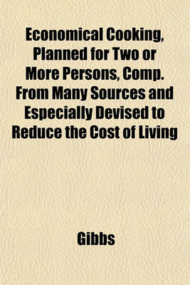 Book cover for Economical Cooking, Planned for Two or More Persons, Comp. from Many Sources and Especially Devised to Reduce the Cost of Living