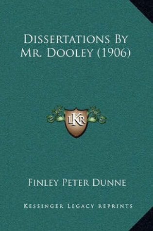 Cover of Dissertations by Mr. Dooley (1906)