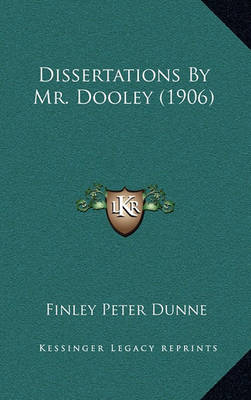 Book cover for Dissertations by Mr. Dooley (1906)