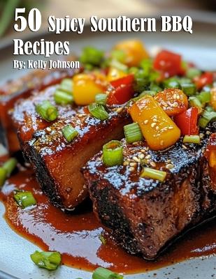 Book cover for 50 Spicy Southern BBQ Recipes