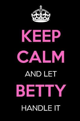 Book cover for Keep Calm and Let Betty Handle It