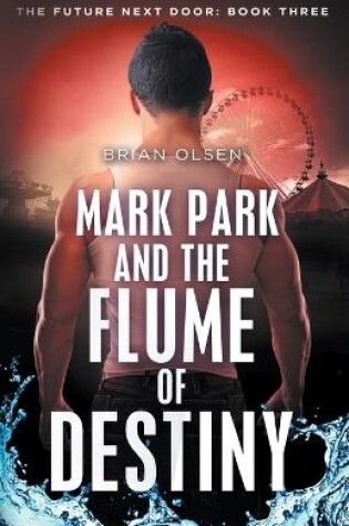 Cover of Mark Park and the Flume of Destiny