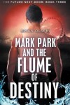 Book cover for Mark Park and the Flume of Destiny