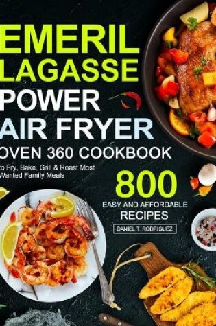 Cover of Emeril Lagasse Power Air Fryer Oven 360 Cookbook