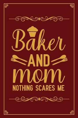 Book cover for Baker And Mom Nothing Scares Me