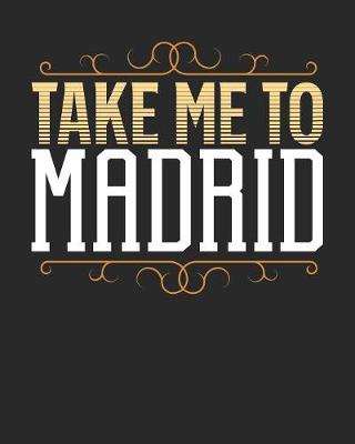 Book cover for Take Me To Madrid