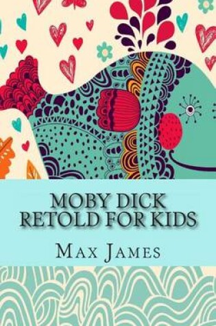 Cover of Moby Dick Retold For Kids