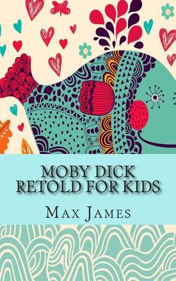 Book cover for Moby Dick Retold For Kids