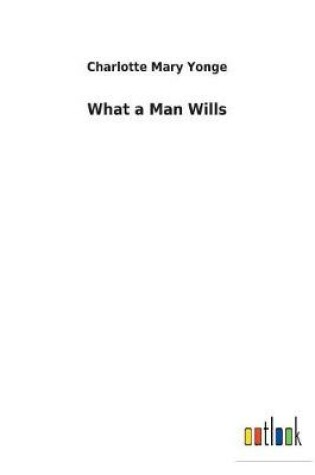 Cover of What a Man Wills