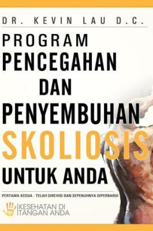 Cover of Program Pencegahan Dan Penyembuhan Skoliosis Untuk Anda