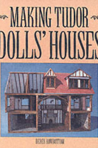 Cover of Making Tudor Dolls' Houses